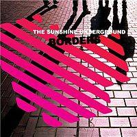 The Sunshine Underground : Borders